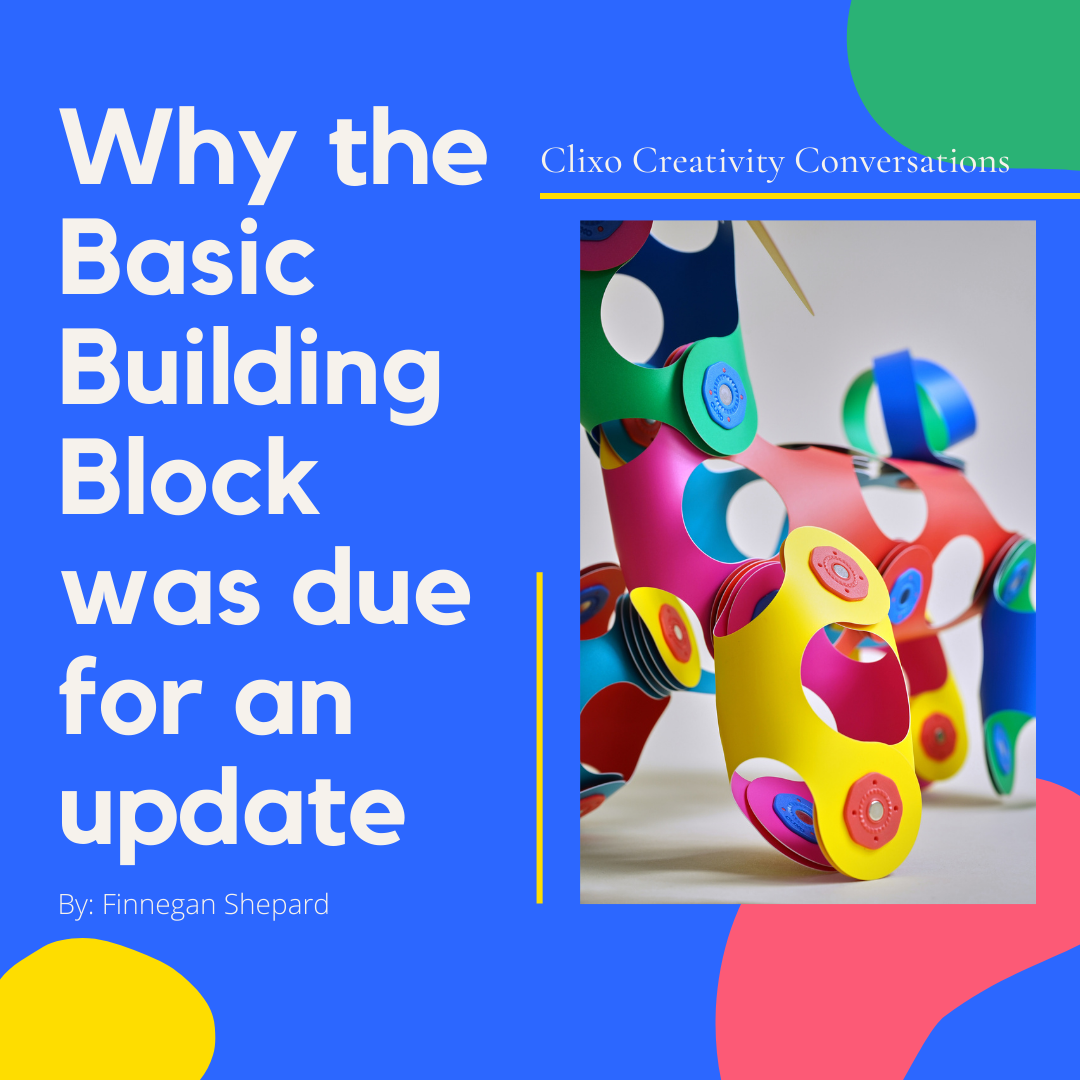 Why the Basic Building Block was Due for an Update