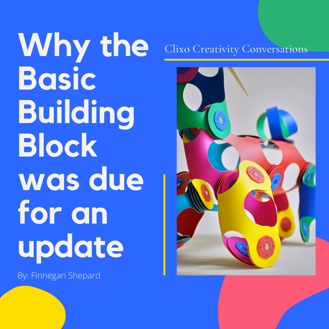 Why the Basic Building Block Was Due for An Update